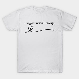 "I support Women's Wrongs" T-Shirt
